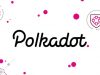 Polkadot (DOT) nhấp nháy tín hiệu sức mạnh sau khi lọt top 10 vốn hóa thị trường