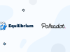 Equilibrium, dự án DeFi chuỗi chéo dựa trên Polkadot huy động được 5,5 triệu đô la