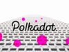 Polkadot và Polygon: Tìm hiểu hai giải pháp blockchain Ethereum layer 2 nổi bật Polkadot