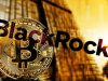 Bitcoin ETF của BlackRock sẽ là một Big Deal
